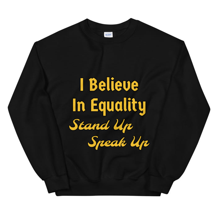 I Believe In Equality Unisex Sweatshirt