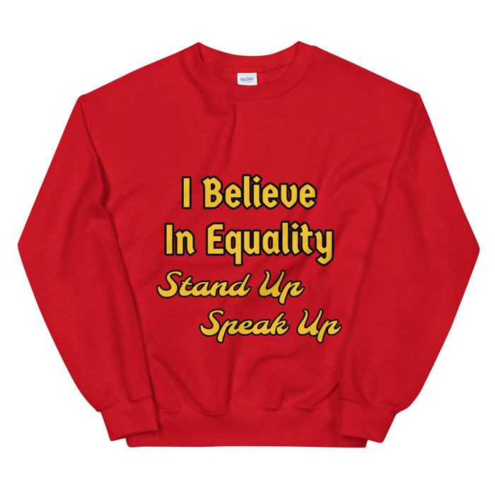 I Believe In Equality Unisex Sweatshirt