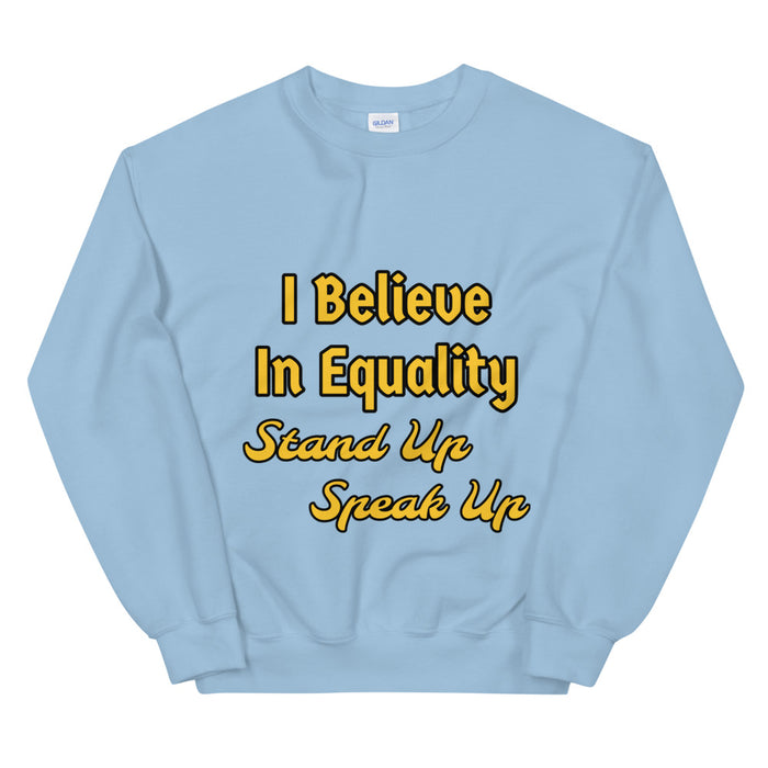I Believe In Equality Unisex Sweatshirt