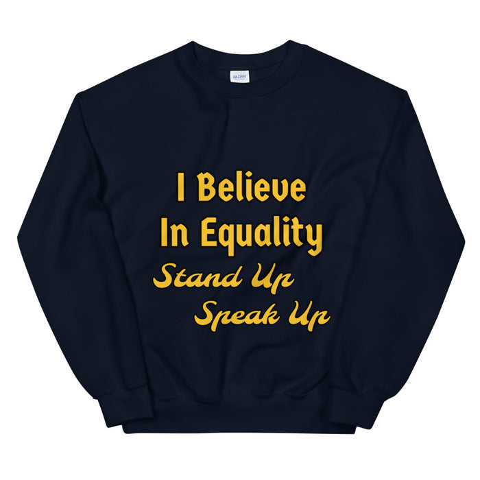 I Believe In Equality Unisex Sweatshirt