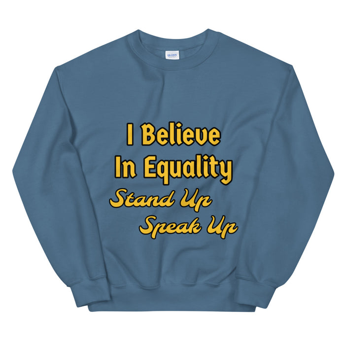 I Believe In Equality Unisex Sweatshirt