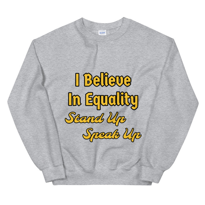 I Believe In Equality Unisex Sweatshirt